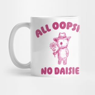 All Oopsies No Daisies, Bear Flower Shirt, Raccoon Sweatshirt, Cartoon Meme Mug